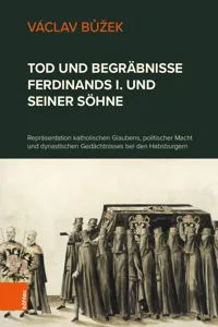 Tod und Begräbnisse Ferdinands I. und seiner Söhne_cover