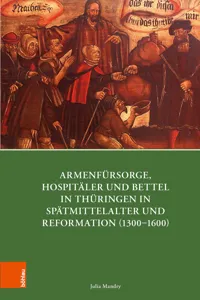 Armenfürsorge, Hospitäler und Bettel in Thüringen in Spätmittelalter und Reformation_cover