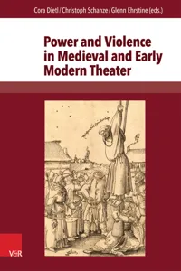 Power and Violence in Medieval and Early Modern Theater_cover