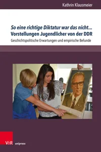 So eine richtige Diktatur war das nicht... Vorstellungen Jugendlicher von der DDR_cover