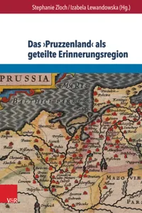 Das ›Pruzzenland‹ als geteilte Erinnerungsregion_cover