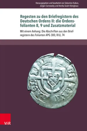 Regesten zu den Briefregistern des Deutschen Ordens II: die Ordensfolianten 8, 9 und Zusatzmaterial