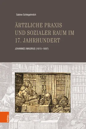 Ärtzliche Praxis und sozialer Raum im 17. Jahrhundert