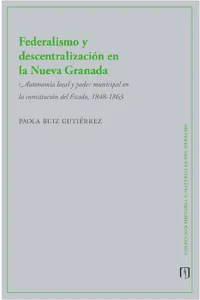 Federalismo y descentralización en la Nueva Granada_cover