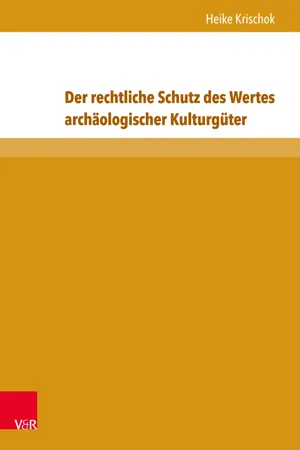 Der rechtliche Schutz des Wertes archäologischer Kulturgüter