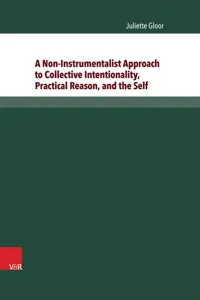 A Non-Instrumentalist Approach to Collective Intentionality, Practical Reason, and the Self_cover