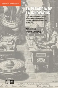 LA PARADOJA DE LA INNOVACIÓN: Las capacidades de los países en desarrollo y la promesa incumplida de laconvergencia tecnológica_cover