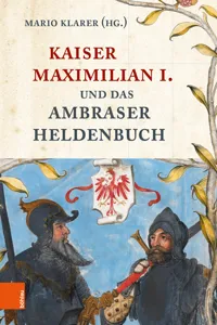 Kaiser Maximilian I. und das Ambraser Heldenbuch_cover