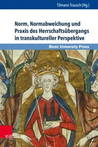 Norm, Normabweichung und Praxis des Herrschaftsübergangs in transkultureller Perspektive_cover