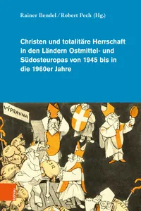 Christen und totalitäre Herrschaft in den Ländern Ostmittel- und Südosteuropas von 1945 bis in die 1960er Jahre_cover