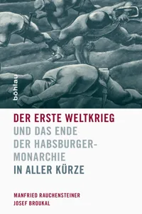 Der Erste Weltkrieg und das Ende der Habsburgermonarchie 1914-1918_cover