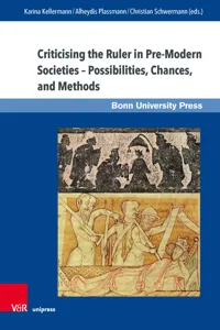 Criticising the Ruler in Pre-Modern Societies - Possibilities, Chances and Methods_cover