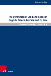 The Distinction of Land and Goods in English, French, German and EU Law_cover