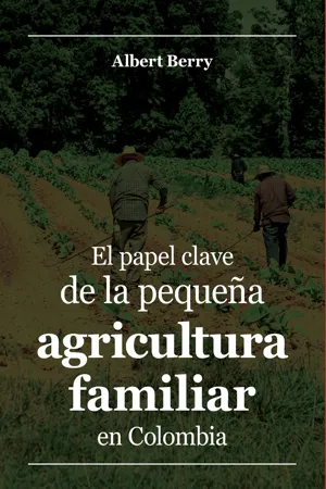 El papel clave de la pequeña agricultura familiar en Colombia