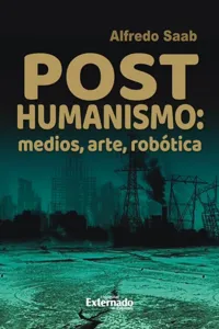 Posthumanismo, medios, arte, robótica_cover