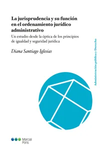 La jurisprudencia y su función en el ordenamiento jurídico administrativo_cover