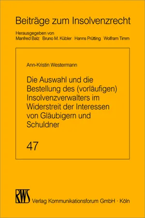 Die Auswahl und die Bestellung des (vorläufigen) Insolvenzverwalters im Widerstreit der Interessen von Gläubigern und Schuldner