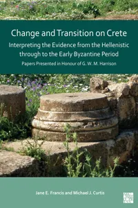 Change and Transition on Crete: Interpreting the Evidence from the Hellenistic through to the Early Byzantine Period_cover