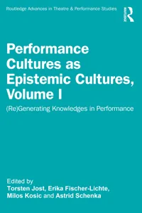 Performance Cultures as Epistemic Cultures, Volume I_cover