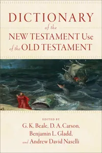 Dictionary of the New Testament Use of the Old Testament_cover
