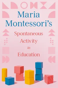 Maria Montessori's Spontaneous Activity in Education_cover