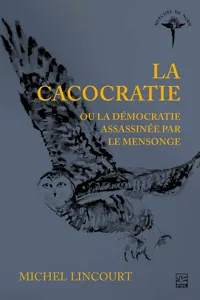 La cacocratie ou la démocratie assassinée par le mensonge_cover