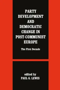 Party Development and Democratic Change in Post-communist Europe_cover