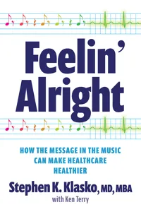 Feelin' Alright: How the Message in the Music Can Make Healthcare Healthier_cover