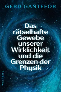 Das rätselhafte Gewebe unserer Wirklichkeit und die Grenzen der Physik_cover