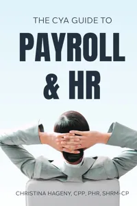 The CYA Guide to Payroll and HRThe CYA Guide to Payroll and HR_cover