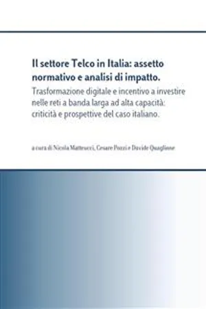 Il settore Telco in Italia: assetto normativo e analisi di impatto. Trasformazione digitale e incentivo a investire nelle reti a banda larga ad alta capacità: criticità e prospettive del caso italiano...