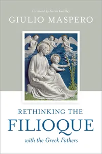 Rethinking the Filioque with the Greek Fathers_cover
