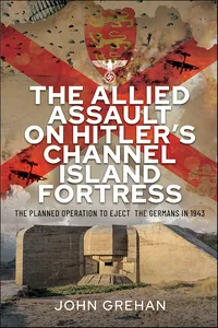 The Allied Assault on Hitler's Channel Island Fortress_cover