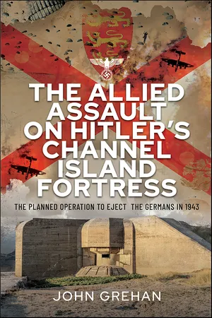 The Allied Assault on Hitler's Channel Island Fortress