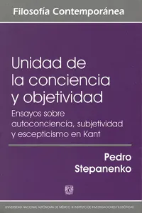 Unidad de la conciencia y objetividad. Ensayos sobre autoconciencia, subjetividad y escepticismo en Kant_cover