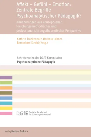 Affekt – Gefühl – Emotion: Zentrale Begriffe Psychoanalytischer Pädagogik?