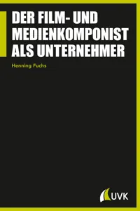 Der Film- und Medienkomponist als Unternehmer_cover