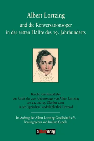 Albert Lortzing und die Konversationsoper in der ersten Hälfte des 19. Jahrhunderts