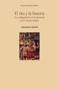 El rito y la historia. La configuración de la memoria en el mundo andino_cover
