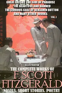 The Complete Works of F. Scott Fitzgerald. Novels. Short Stories. Poetry. Vol.1. Illustrated_cover