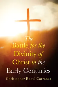 The Battle for the Divinity of Christ in the Early Centuries_cover