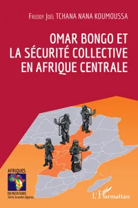 Omar Bongo et la sécurité collective en Afrique Centrale_cover