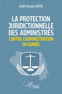 La protection juridictionnelle des administrés contre l'administration en Guinée_cover