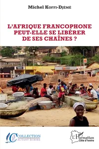 L'Afrique Francophone peut-elle se libérer de ses chaînes?_cover