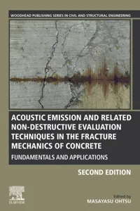 Acoustic Emission and Related Non-destructive Evaluation Techniques in the Fracture Mechanics of Concrete_cover