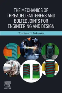 The Mechanics of Threaded Fasteners and Bolted Joints for Engineering and Design_cover