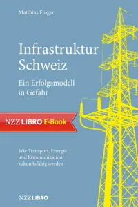 Infrastruktur Schweiz – Ein Erfolgsmodell in Gefahr_cover