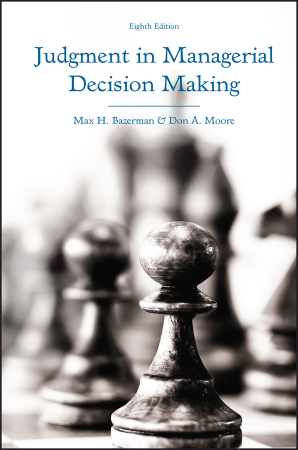 PDF] Judgment in Managerial Decision Making by Max H. Bazerman