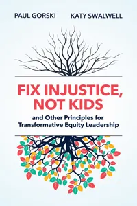 Fix Injustice, Not Kids and Other Principles for Transformative Equity Leadership_cover