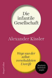 Die infantile Gesellschaft – Wege aus der selbstverschuldeten Unreife_cover